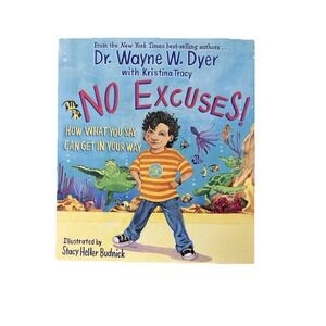 No Excuses!: How What You Say Can Get in Your Way, by Dyer, Wayne